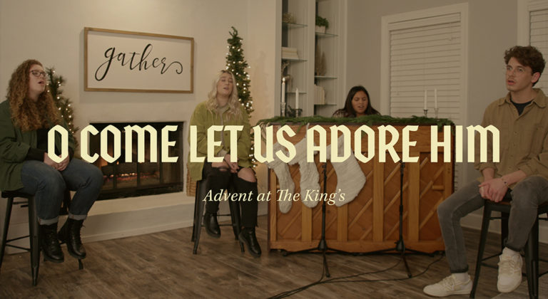 Advent At the King’s: “O Come, All Ye Faithful”